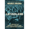 Latinoland: A Portrait of America's Largest and Least Understood Minority