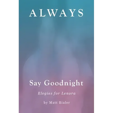 Always Say Goodnight: Elegies for Lenora