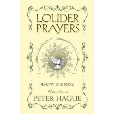 Louder Prayers: Seventy-one poems
