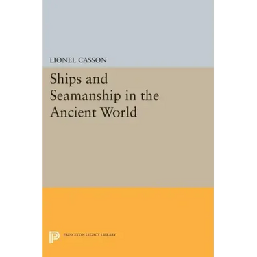 Ships and Seamanship in the Ancient World