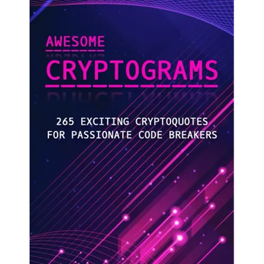 Awesome Cryptograms - 265 Exciting Cryptoquotes for Passionate Code Breakers: Large Print Puzzle Book for Adults