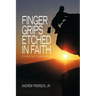 Finger Grips Etched in Faith: Staying the Course of Life