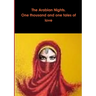 The Arabian Nights. One thousand and one tales of love