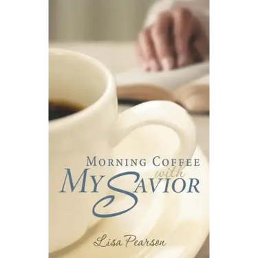 Morning Coffee with My Savior: How God Taught Me to Be Obedient over Morning Coffee