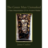 The Green Man Unmasked: A New Interpretation of an Ancient Riddle
