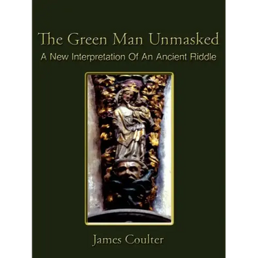 The Green Man Unmasked: A New Interpretation of an Ancient Riddle