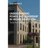 Understanding Power and Leadership in Higher Education: Tools for Institutional Change