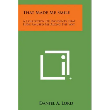 That Made Me Smile: A Collection of Incidents That Have Amused Me Along the Way