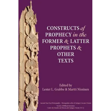 Constructs of Prophecy in the Former and Latter Prophets and Other Texts