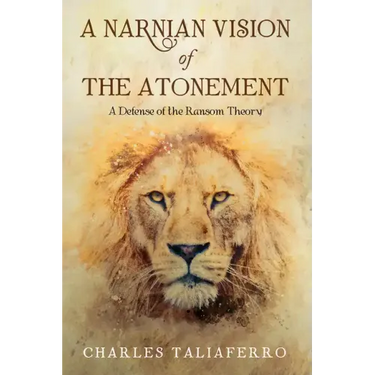 A Narnian Vision of the Atonement: A Defense of the Ransom Theory