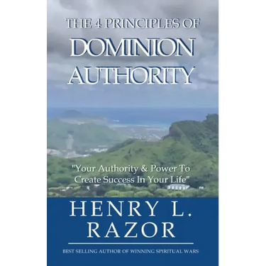 The 4 Principles of Dominion Authority Your Authority & Power to Create Success in Your Life!