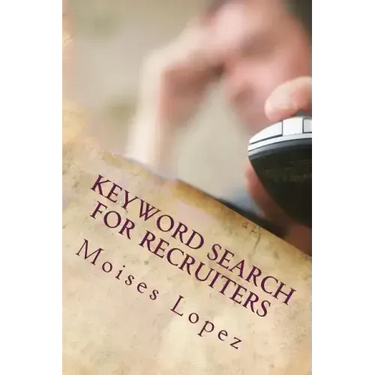 Keyword Search for Recruiters: A collection of smart and simple search techniques and strategies for busy recruiters.