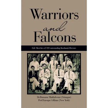 Warriors and Falcons: Life Sketches of 100 outstanding Kashmiri Doctors