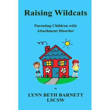 Raising Wildcats: Parenting Children with Attachment Disorder