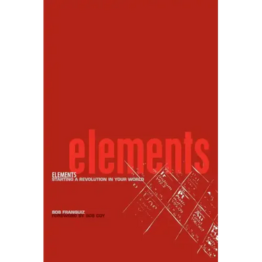 Elements: Starting a Revolution in Your World