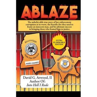 Ablaze: The Unbelievable True Story of Law Enforcement Corruption at it's Worst; the Horrific Fire They Used to Frame an Innoc