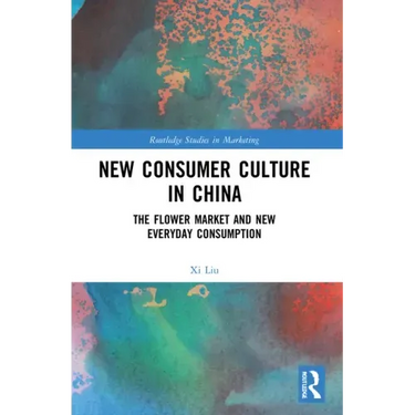 New Consumer Culture in China: The Flower Market and New Everyday Consumption