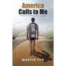 America Calls to Me: The Story of a Refugee Boy's Journey