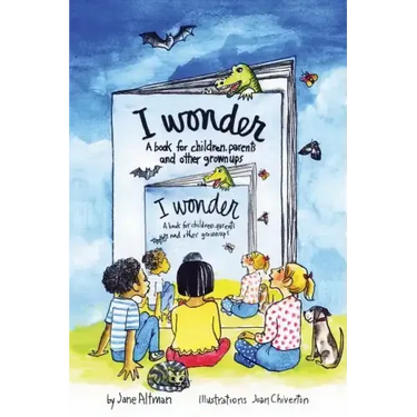 I Wonder: A Book for Children, Parents and Other Grownups