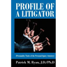 Profile of a Litigator: (Personality Traits of the Personal Injury Attorney)