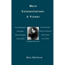 Mere Existentialism: A Primer