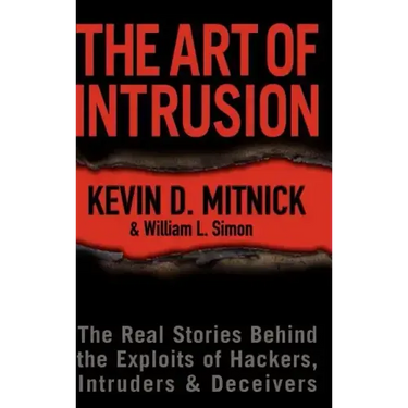 The Art of Intrusion: The Real Stories Behind the Exploits of Hackers, Intruders & Deceivers