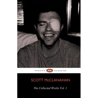 The Collected Works of Scott McClanahan Vol. 1
