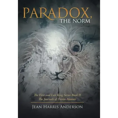 Paradox, the Norm: The First and Last King Series Book Ii the Journals of Davin Alastair