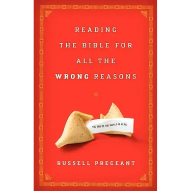 Reading the Bible for All the Wrong Reasons