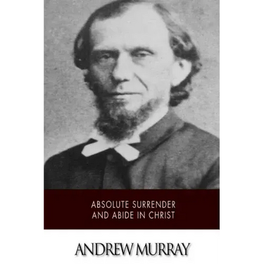 Absolute Surrender and Abide in Christ