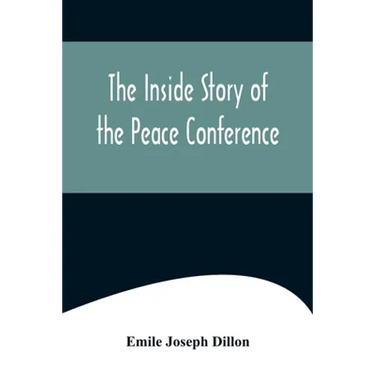 The Inside Story Of The Peace Conference