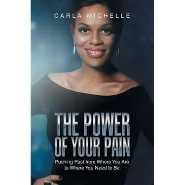 The Power of Your Pain: Pushing Past from Where You Are to Where You Need to Be