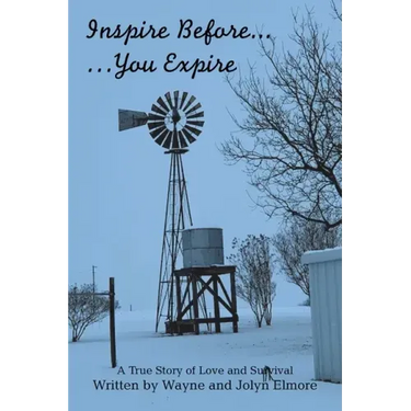 Inspire Before... ...You Expire: A True Story of Love and Survival