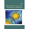 The Routledge Companion to Philosophy of Medicine