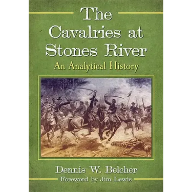 The Cavalries at Stones River: An Analytical History