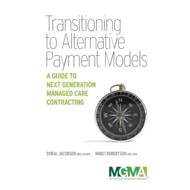 Transitioning to Alternative Payment Models: A Guide to Next Generation Managed Care Contracting