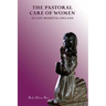 The Pastoral Care of Women in Late Medieval England
