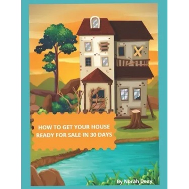 How To Get Your House Ready For Sale In 30 Days: Mission Possible
