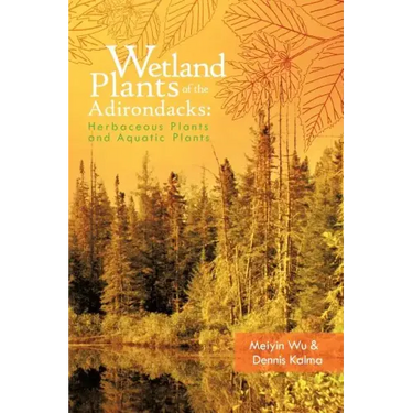 Wetland Plants of the Adirondacks: Herbaceous Plants and Aquatic Plants
