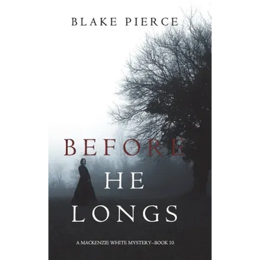Before He Longs (A Mackenzie White Mystery-Book 10)