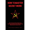 How To Master Secret Work