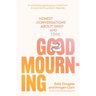 Good Mourning: Honest Conversations about Grief and Loss