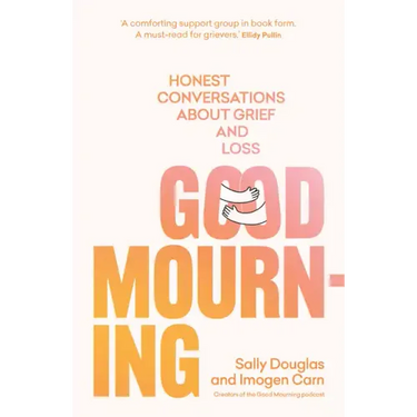 Good Mourning: Honest Conversations about Grief and Loss