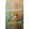Actors! What You Need to Know Before Moving to LA