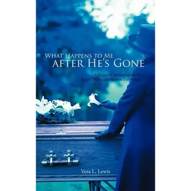 What Happens to Me After He's Gone: A Financial Survival Guide for Pastor's Wives and Women Everywhere