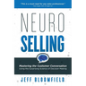 NeuroSelling: Mastering the Customer Conversation Using the Surprising Science of Decision-Making