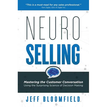 NeuroSelling: Mastering the Customer Conversation Using the Surprising Science of Decision-Making