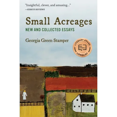 Small Acreages: New and Collected Essays