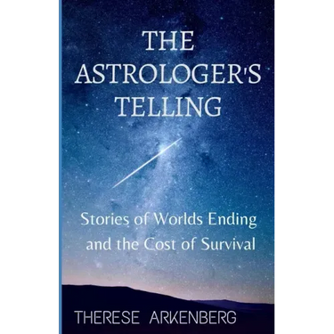 The Astrologer's Telling: Stories of Worlds Ending and the Cost of Survival