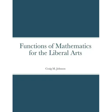 Functions of Mathematics for the Liberal Arts